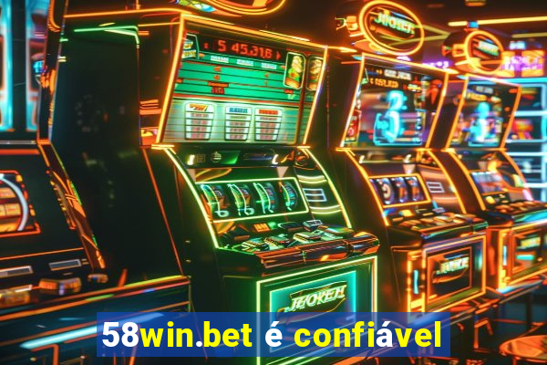 58win.bet é confiável